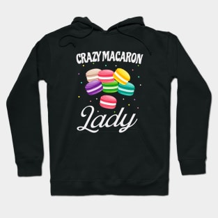 Crazy Macaron Lady Funny Macarons Baker Hoodie